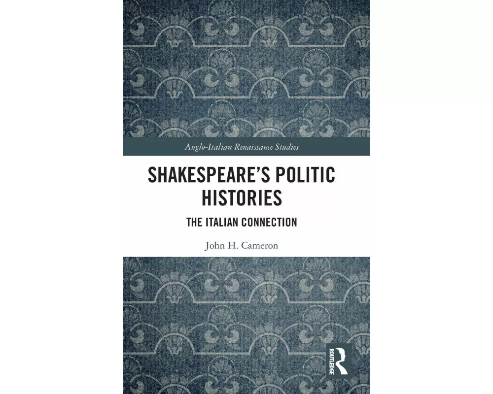 Shakespeare’s Politic Histories