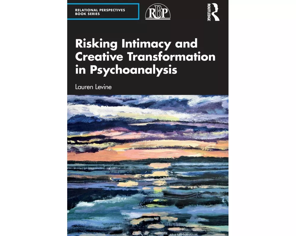 Risking Intimacy and Creative Transformation in Psychoanalysis
