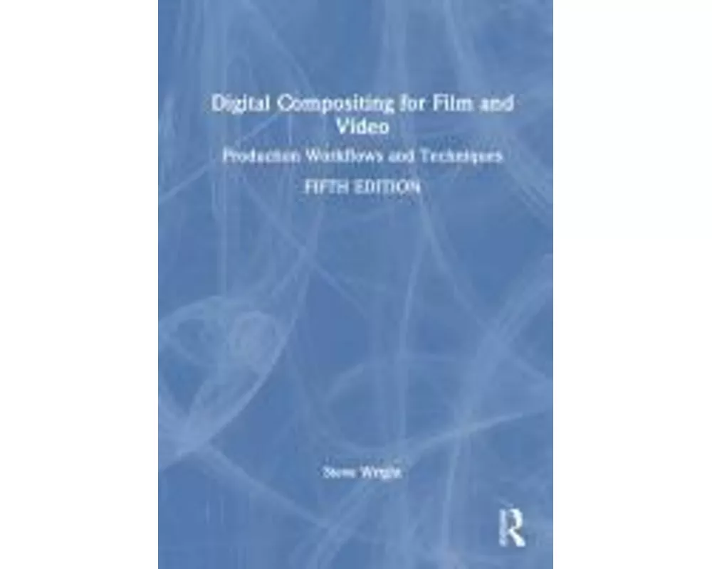 Digital Compositing for Film and Video