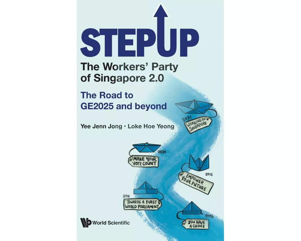Stepup: The Workers' Party Of Singapore 2.0: The Road To Ge2025 And Beyond