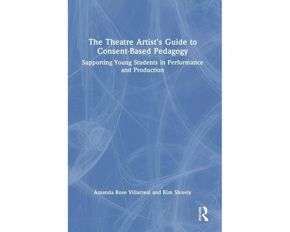 The Theatre Artist's Guide to Consent-Based Pedagogy
