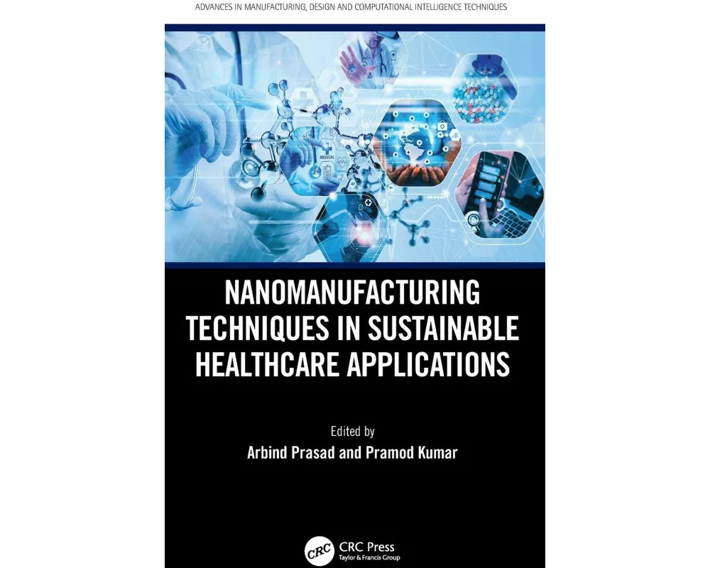Nanomanufacturing Techniques in Sustainable Healthcare Applications