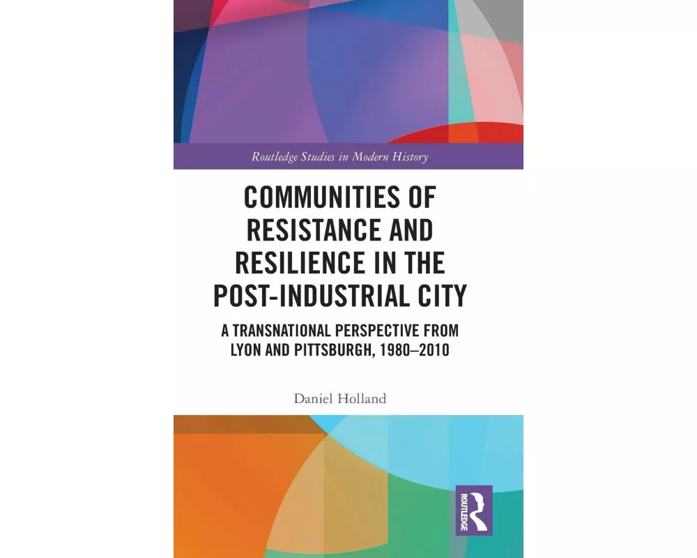 Communities of Resistance and Resilience in the Post-Industrial City