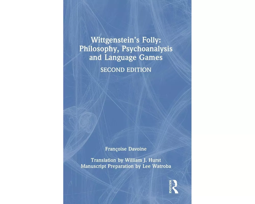 Wittgenstein’s Folly: Philosophy, Psychoanalysis and Language Games