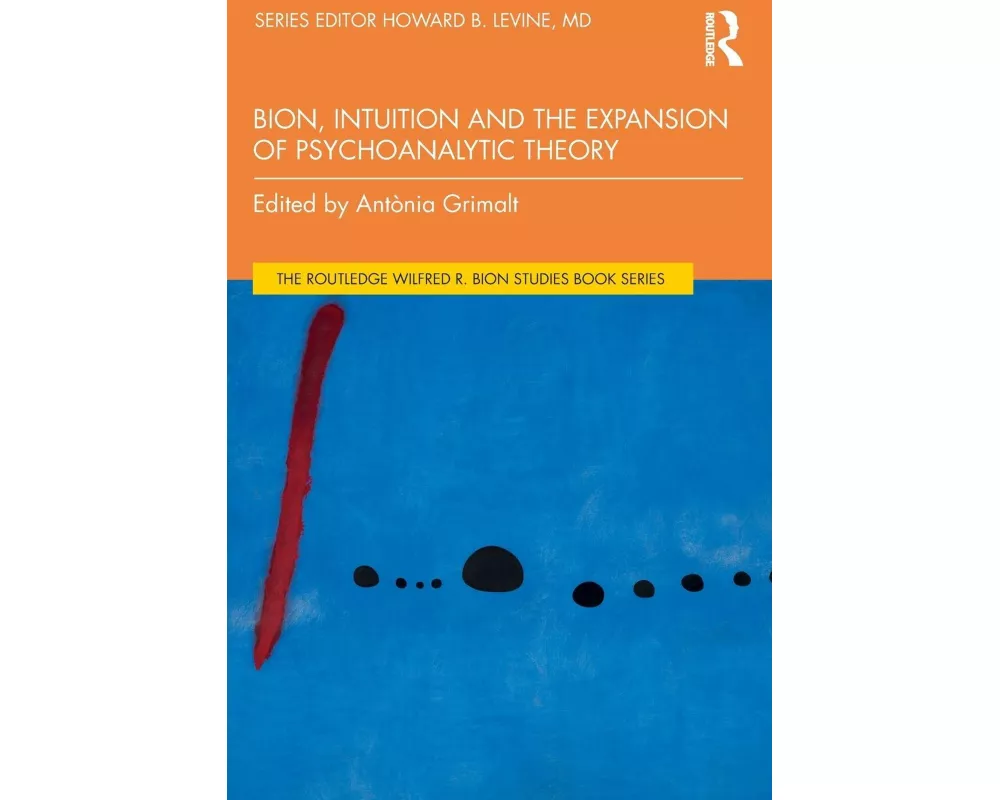 Bion, Intuition and the Expansion of Psychoanalytic Theory