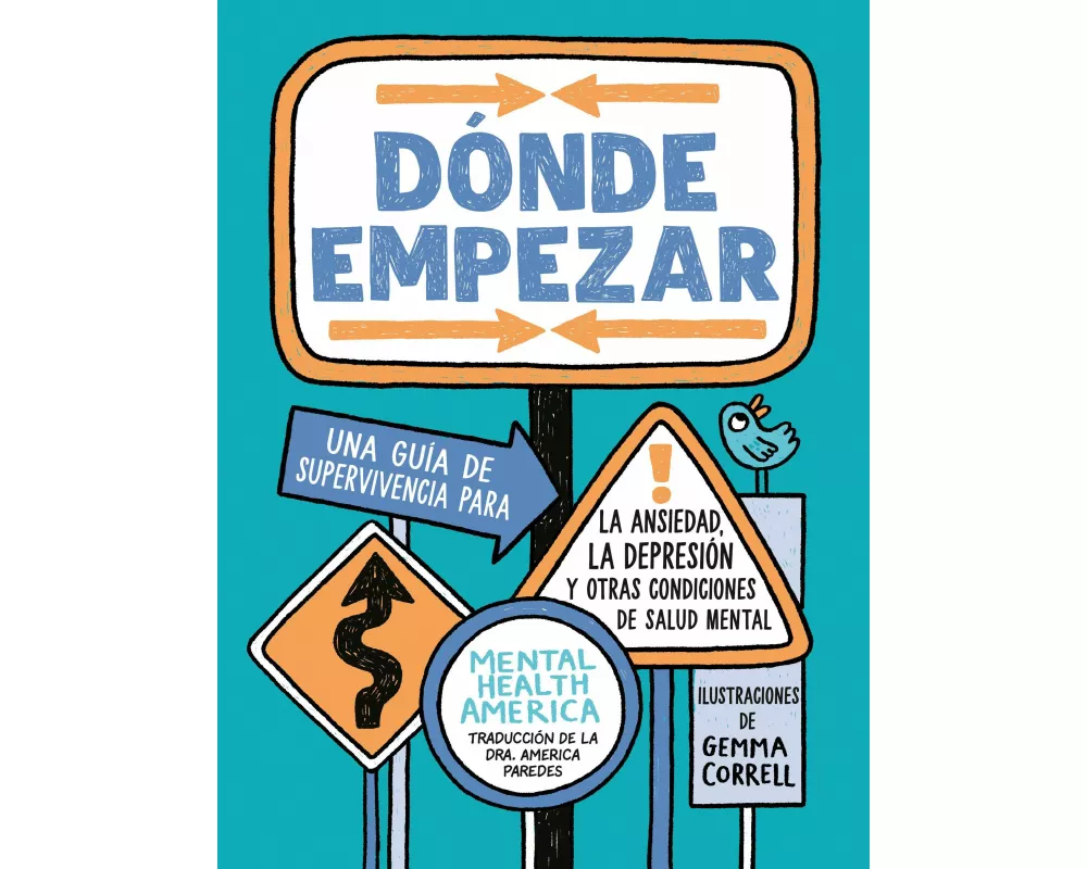Dónde empezar: Una guía de supervivencia para la ansiedad, la depresión y otras condiciones de salud mental (Where to Start Spanish Edition)