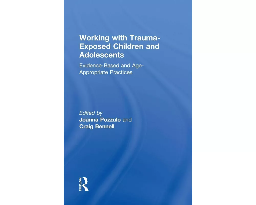 Working with Trauma-Exposed Children and Adolescents