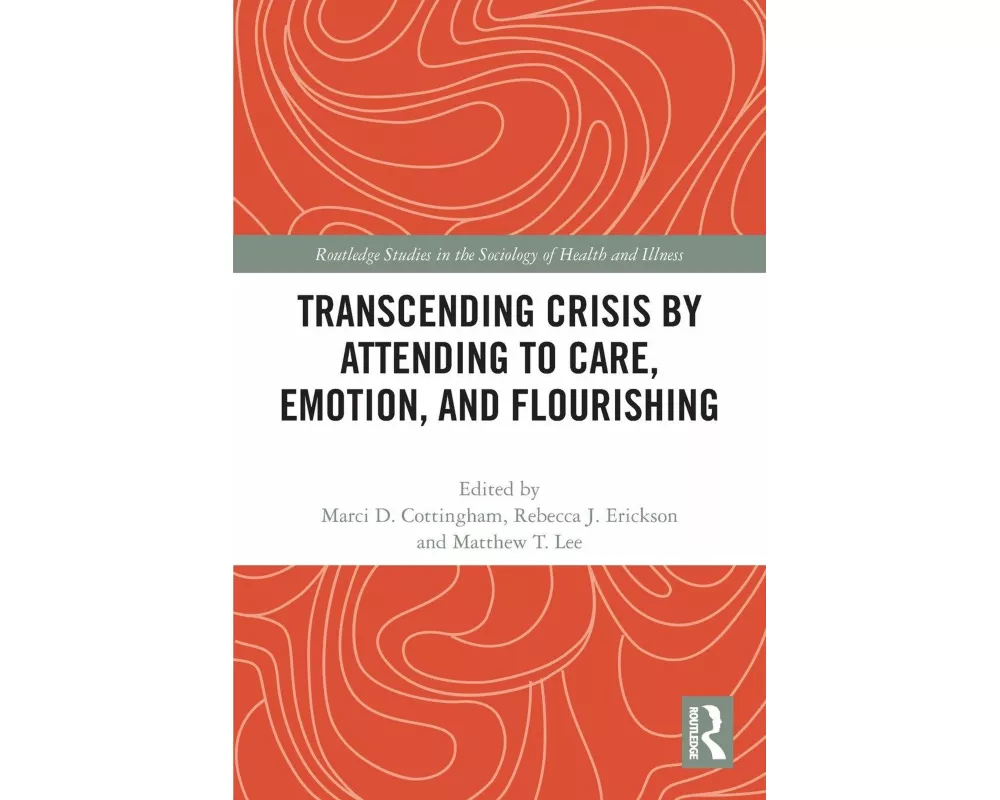 Transcending Crisis by Attending to Care, Emotion, and Flourishing