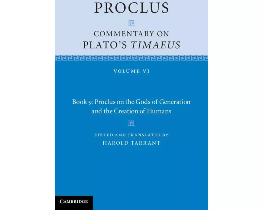 Proclus: Commentary on Plato's Timaeus: Volume 6, Book 5: Proclus on the Gods of Generation and the Creation of Humans