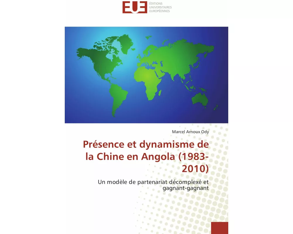 Présence et dynamisme de la Chine en Angola (1983-2010)