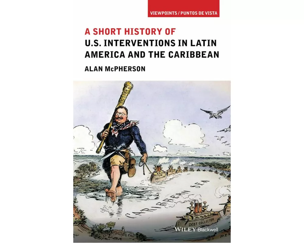 A Short History of U.S. Interventions in Latin America and the Caribbean