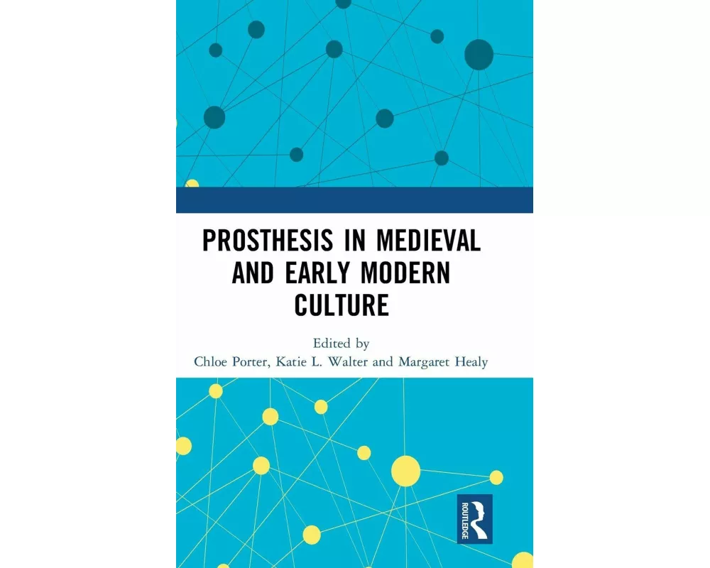 Prosthesis in Medieval and Early Modern Culture