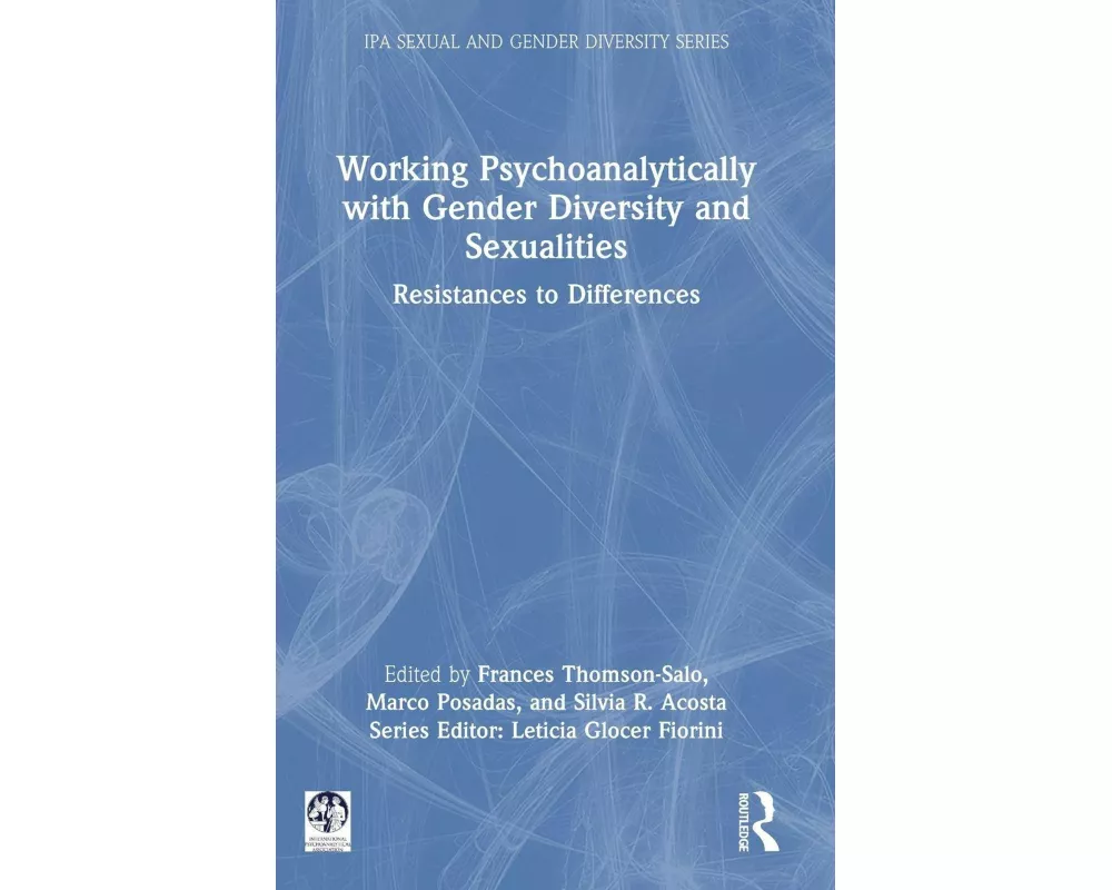 Working Psychoanalytically with Gender Diversity and Sexualities