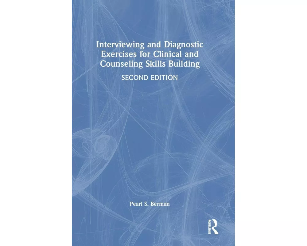 Interviewing and Diagnostic Exercises for Clinical and Counseling Skills Building