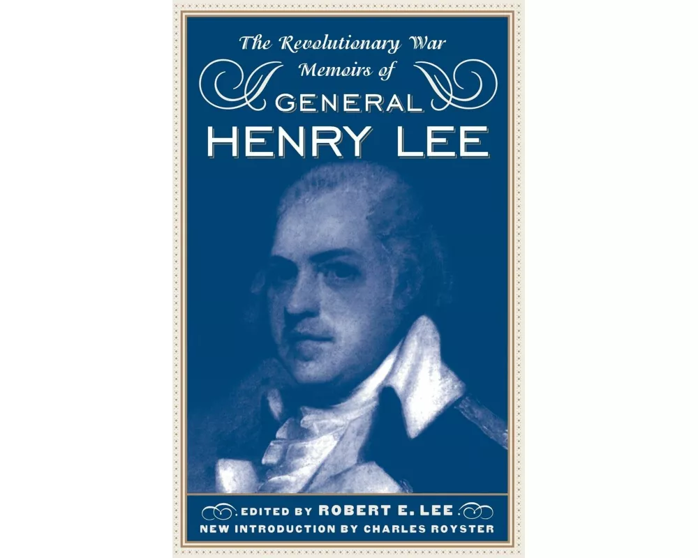The Revolutionary War Memoirs Of General Henry Lee