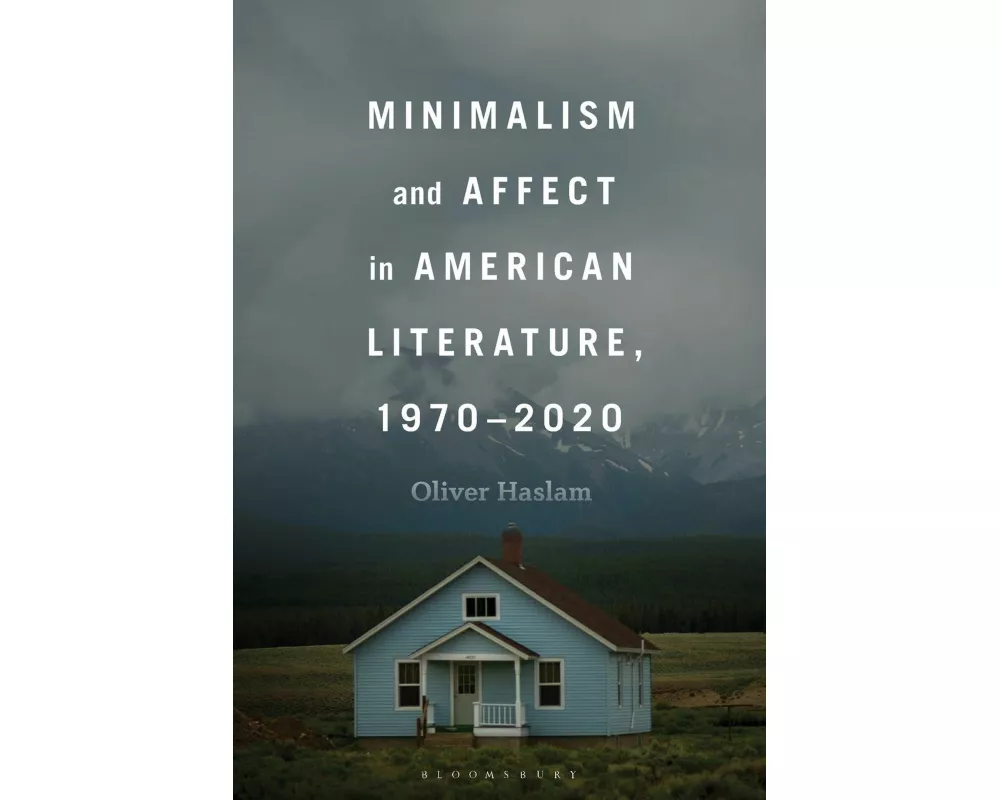Minimalism and Affect in American Literature, 1970-2020