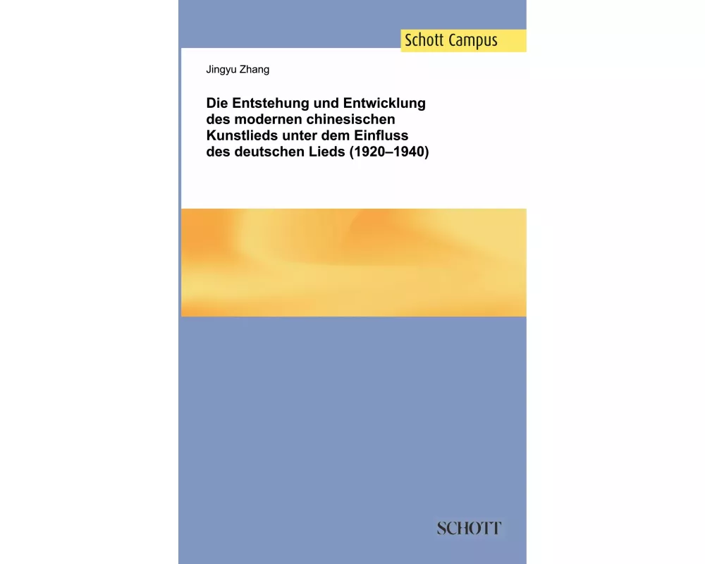 Die Entstehung und Entwicklung des modernen chinesischen Kunstlieds unter dem Einfluss des deutschen Lieds (1920-1940)