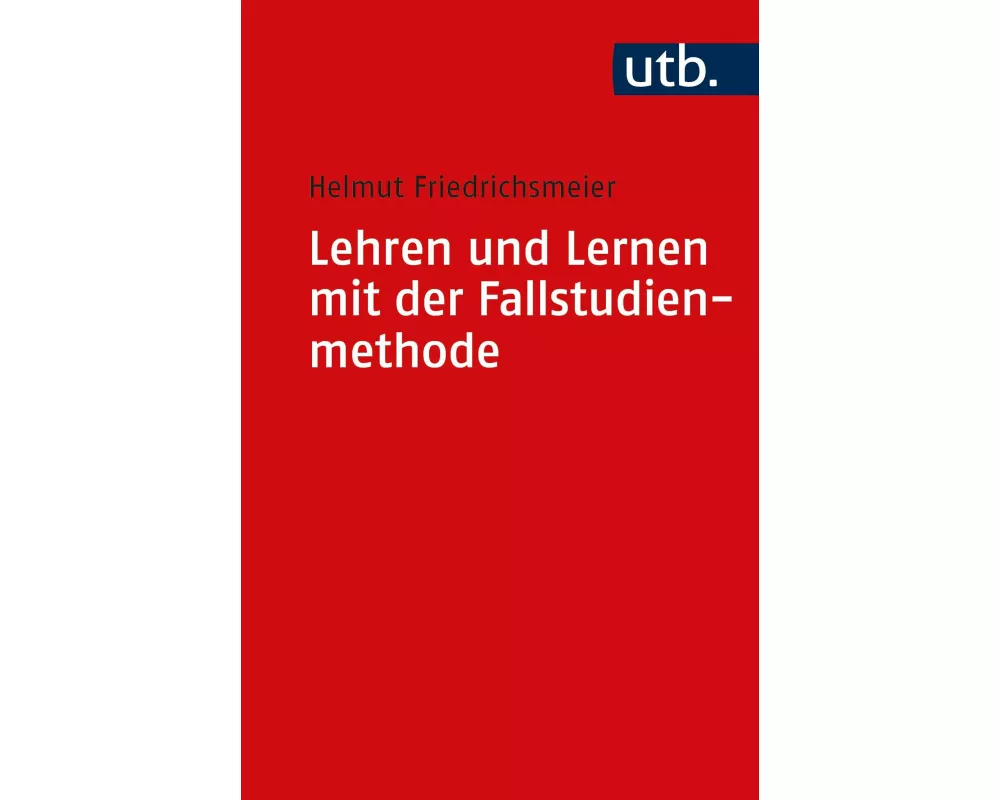 Lehren und Lernen mit der Fallstudienmethode