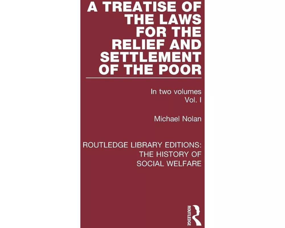 A Treatise of the Laws for the Relief and Settlement of the Poor