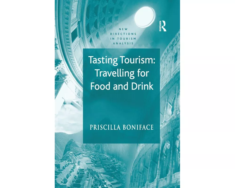 Tasting Tourism: Travelling for Food and Drink