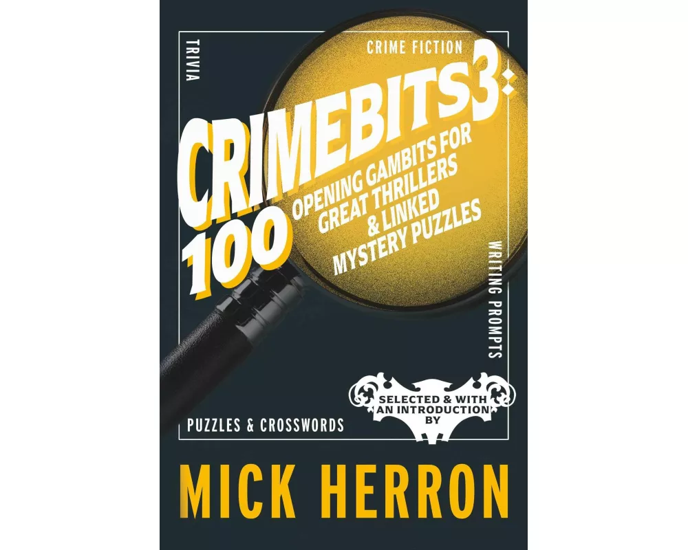 CrimeBits 3: 100 Opening Gambits for Great Thrillers & Linked Mystery Puzzles
