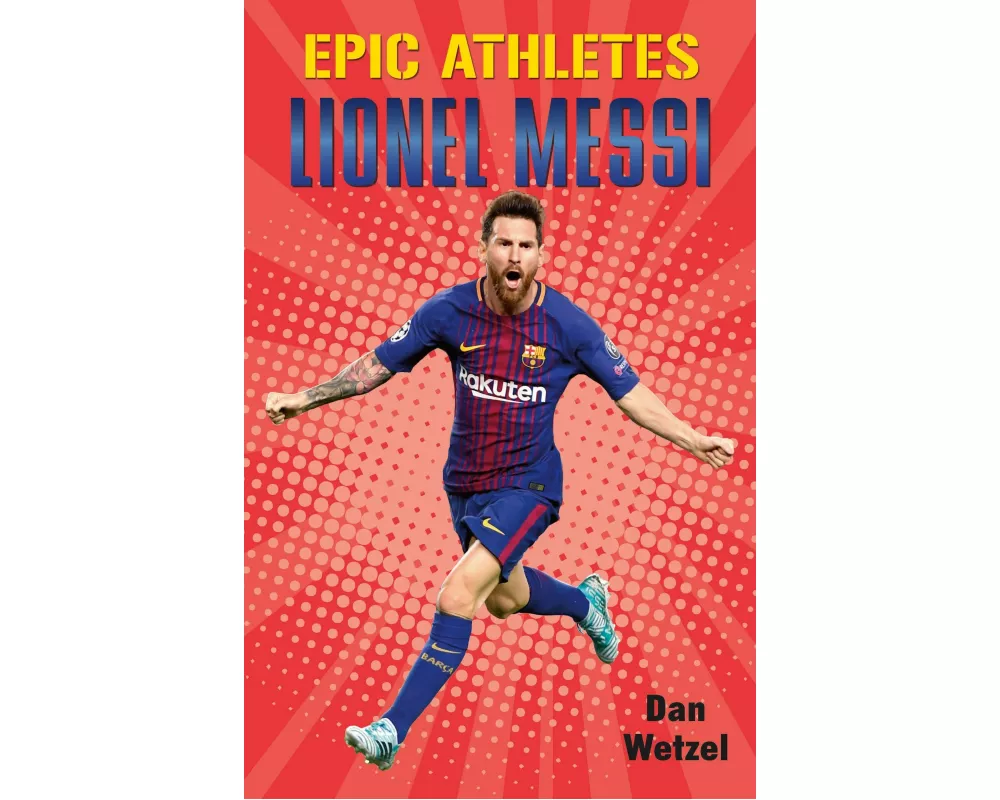 Epic Athletes: Lionel Messi