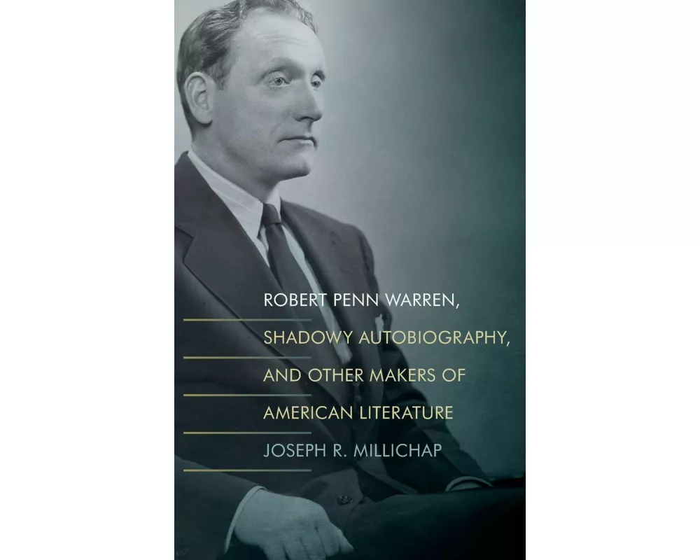 Robert Penn Warren, Shadowy Autobiography, and Other Makers of American Literature