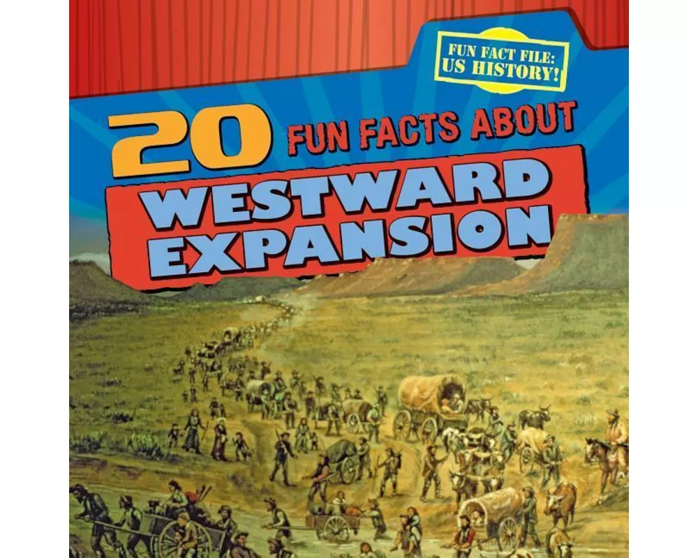 20 Fun Facts about Westward Expansion