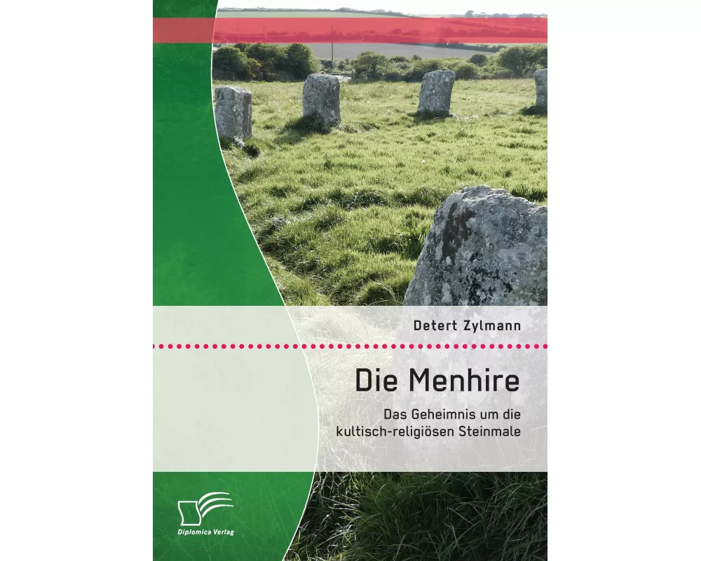 Die Menhire: Das Geheimnis um die kultisch-religiösen Steinmale