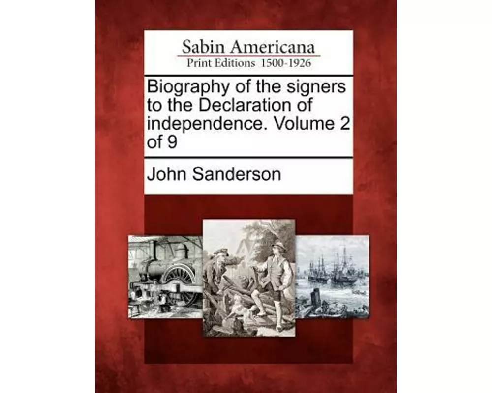 Biography of the Signers to the Declaration of Independence. Volume 2 of 9