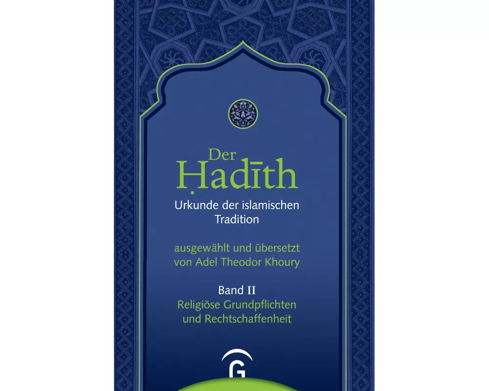 Der Hadith. Quelle der islamischen Tradition / Religiöse Grundpflichten und Rechtschaffenheit