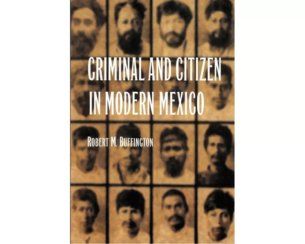 Criminal and Citizen in Modern Mexico