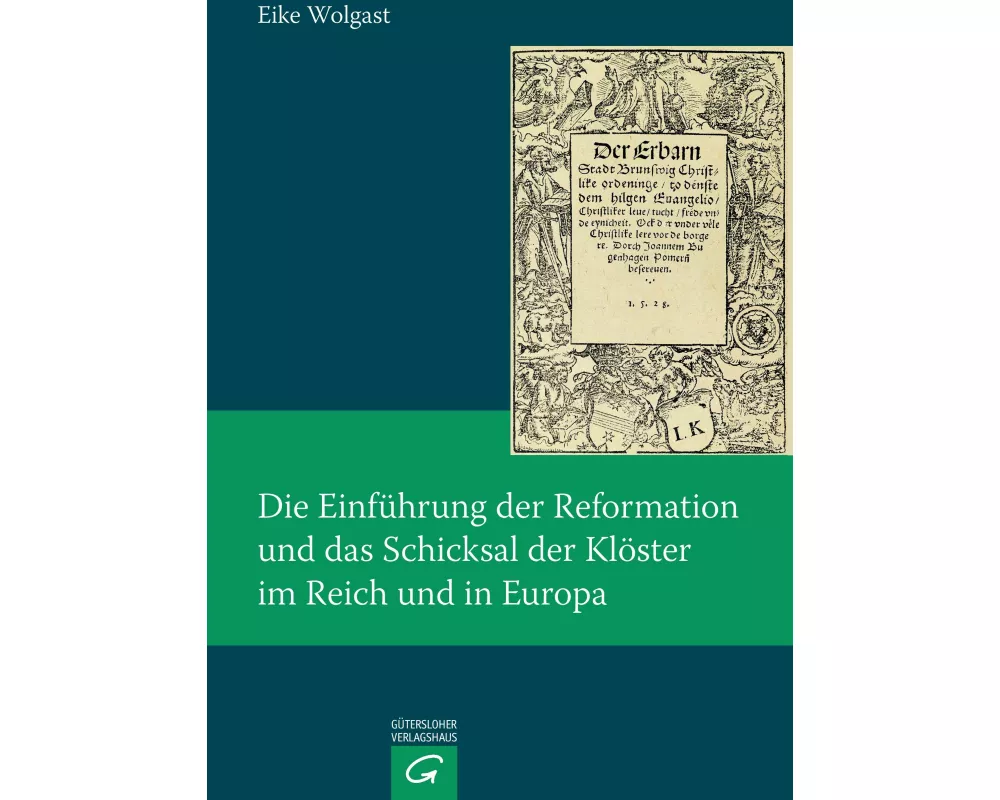 Die Einführung der Reformation und das Schicksal der Klöster im Reich und in Europa
