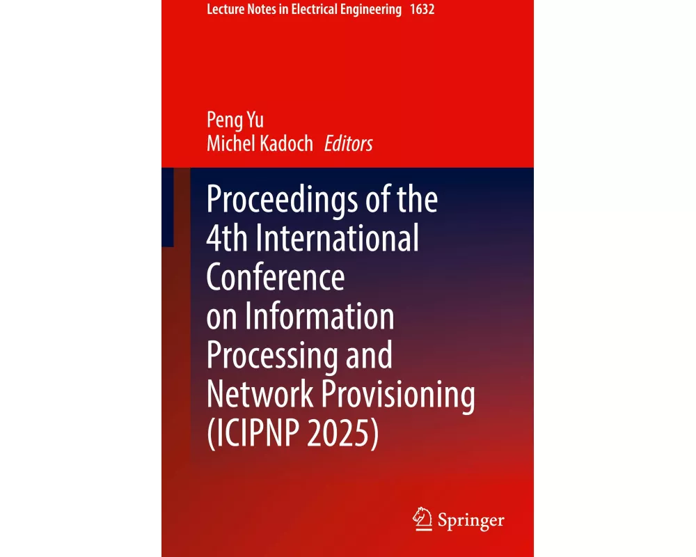 Proceedings of the 4th International Conference on Information Processing and Network Provisioning (ICIPNP 2025)