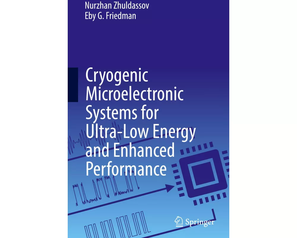 Cryogenic Microelectronic Systems for Ultra-Low Energy and Enhanced Performance
