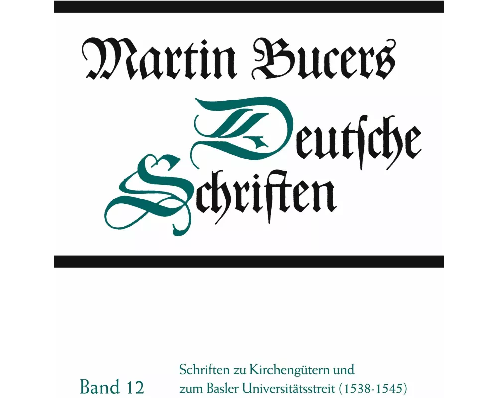 Deutsche Schriften / Schriften zu Kirchengütern und zum Basler Universitätsstreit (1538-1545)