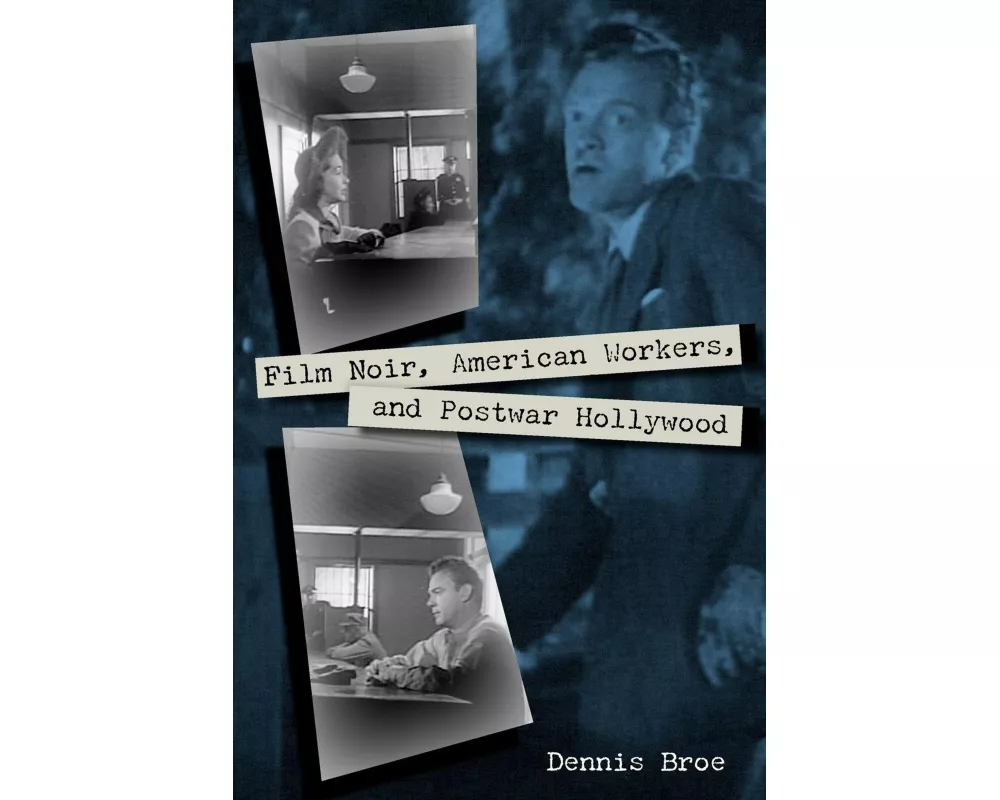 Film Noir, American Workers, and Postwar Hollywood