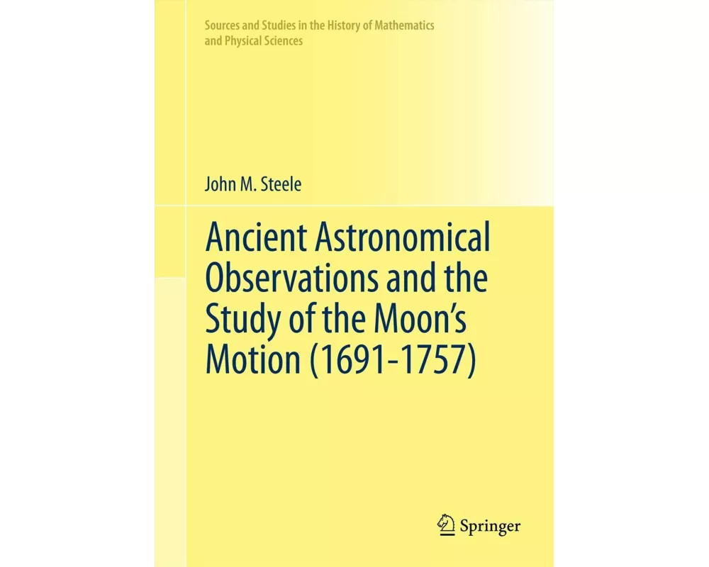 Ancient Astronomical Observations and the Study of the Moon’s Motion (1691-1757)