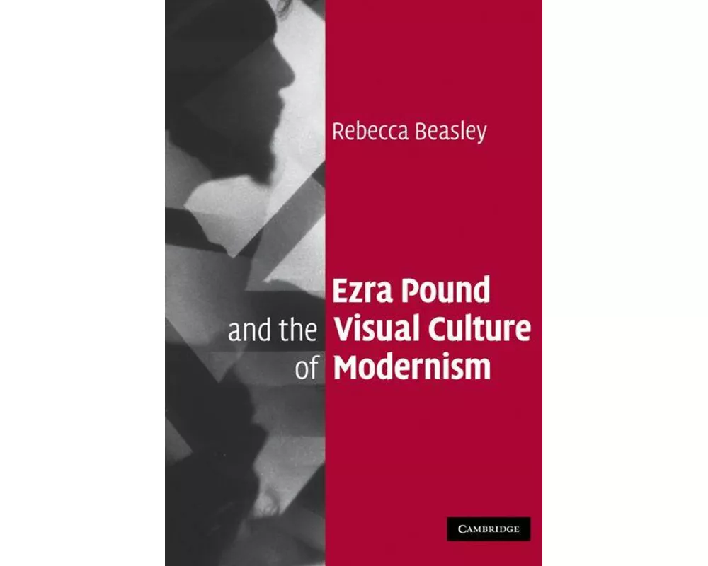 Ezra Pound and the Visual Culture of Modernism