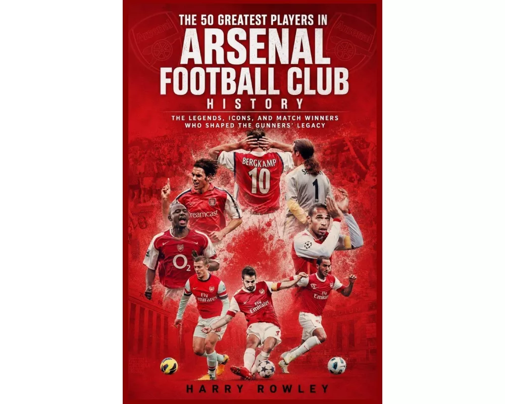 The 50 Greatest Players in Arsenal Football Club History