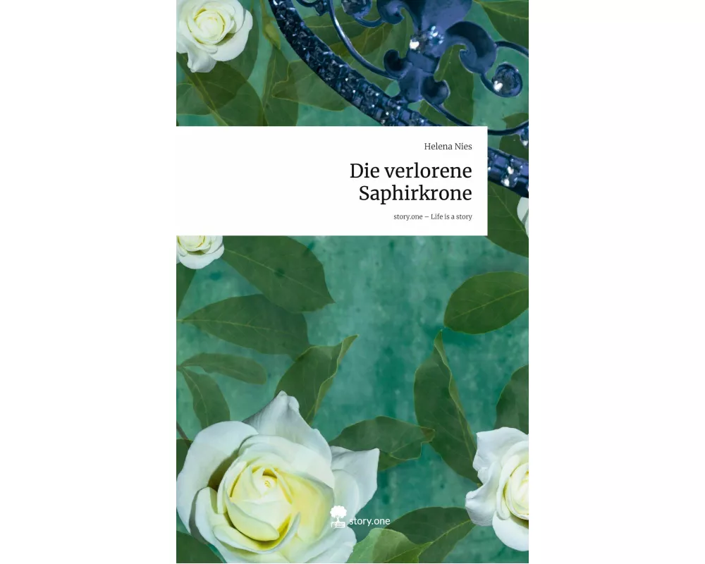 Die verlorene Saphirkrone. Life is a Story - story.one