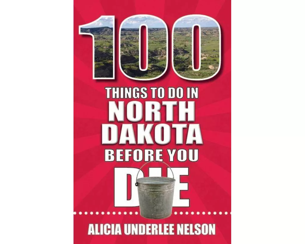 100 Things to Do in North Dakota Before You Die