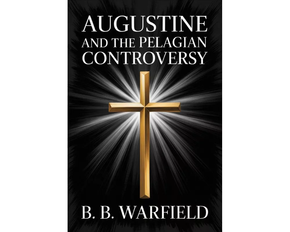 Augustine and the Pelagian Controversy