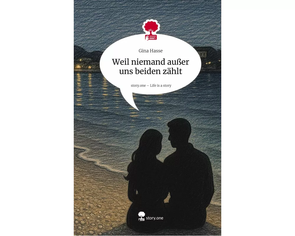 Weil niemand außer uns beiden zählt. Life is a Story - story.one