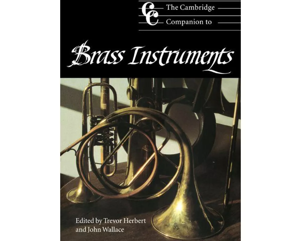 The Cambridge Companion to Brass Instruments