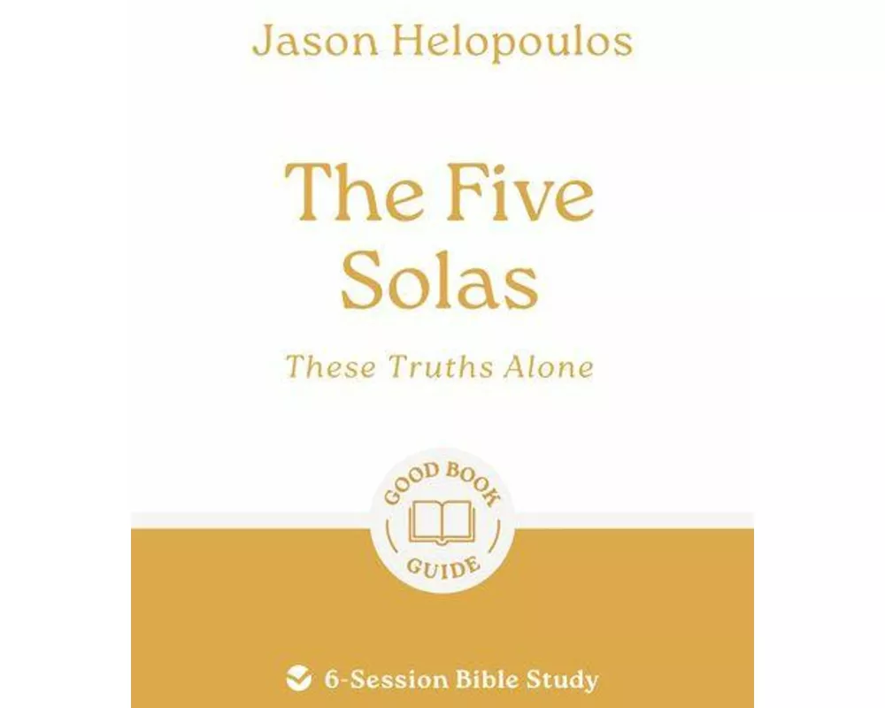 The Five Solas: These Truths Alone