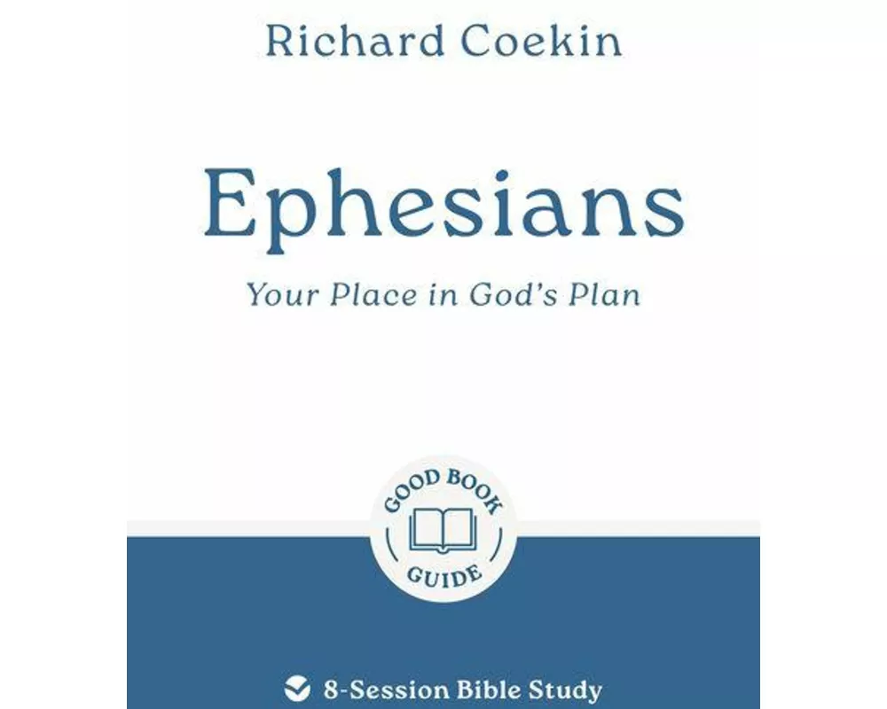 Ephesians: Your Place in God's Plan
