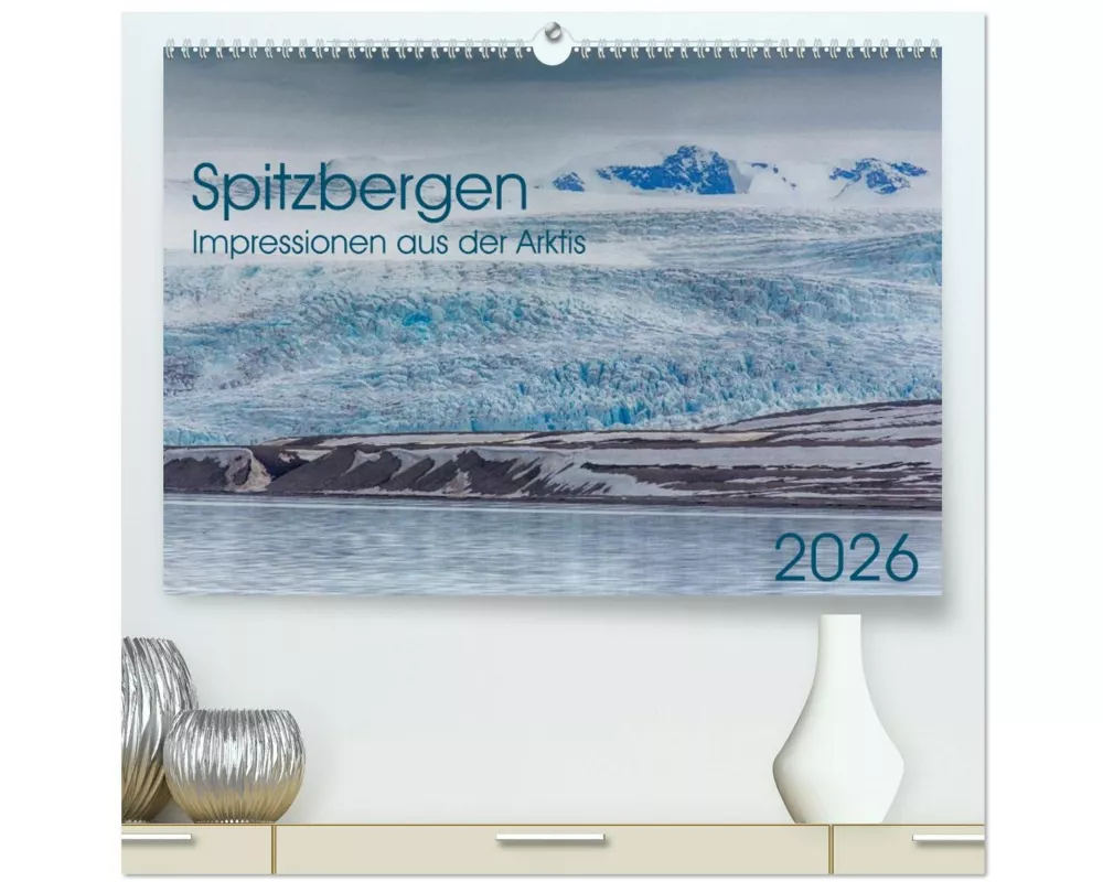 Spitzbergen - Impressionen aus der Arktis (hochwertiger Premium Wandkalender 2026 DIN A2 quer), Kunstdruck in Hochglanz