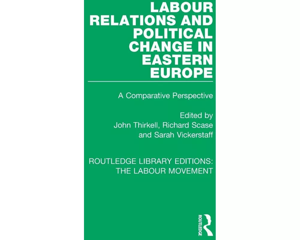 Labour Relations and Political Change in Eastern Europe