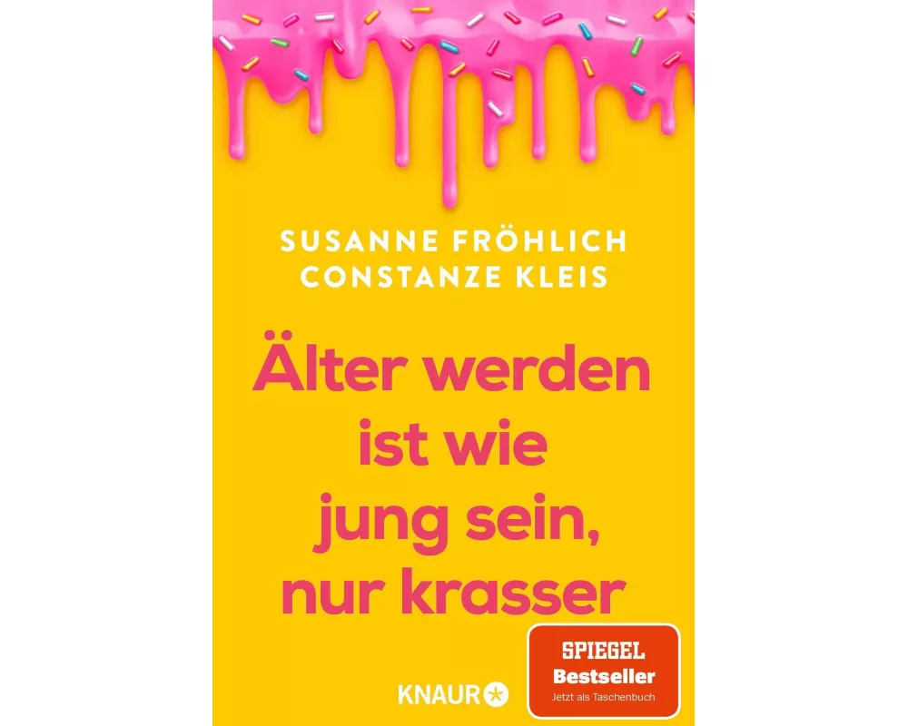 Älter werden ist wie jung sein, nur krasser